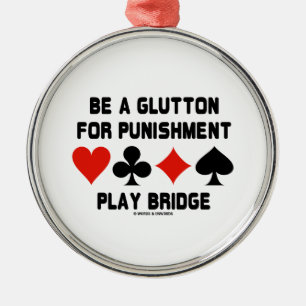 Sei ein Glutton für eine Bestrafungsspielbrücke Silbernes Ornament