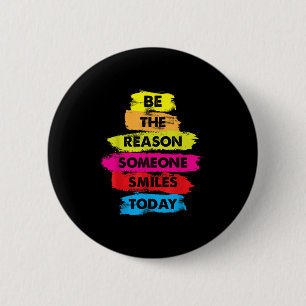 Sei ein Grund, warum heute jemand lächelt Inspirat Button
