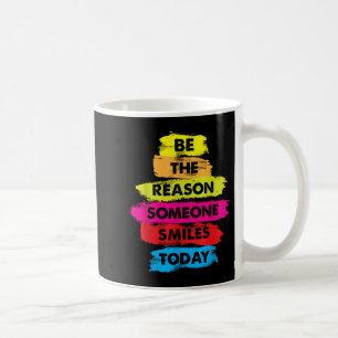 Sei ein Grund, warum heute jemand lächelt Inspirat Kaffeetasse