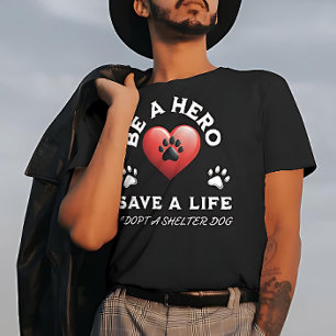 Sei ein Held, Rett ein Leben, Adoptier einen Hund T-Shirt