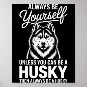 Sei ein Husky lustiger Sibirischer Husky Poster