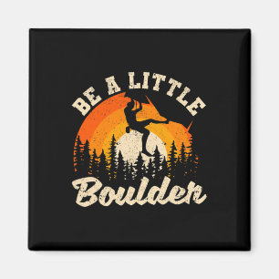 Sei ein kleiner Boulder Bouldering Felsenkletter-E Magnet