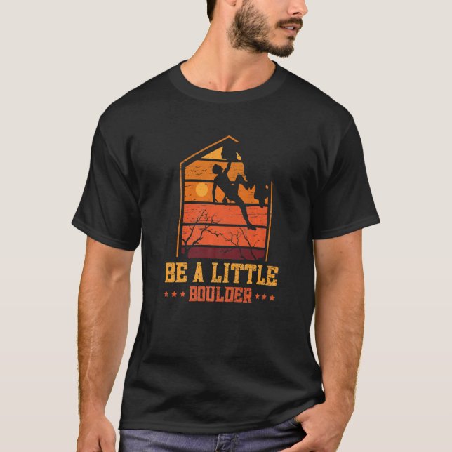 Sei ein kleiner Boulder für einen Bergsteiger T-Shirt (Vorderseite)