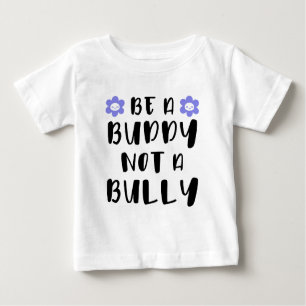 Sei ein Kumpel und kein Tyrann Baby T-shirt