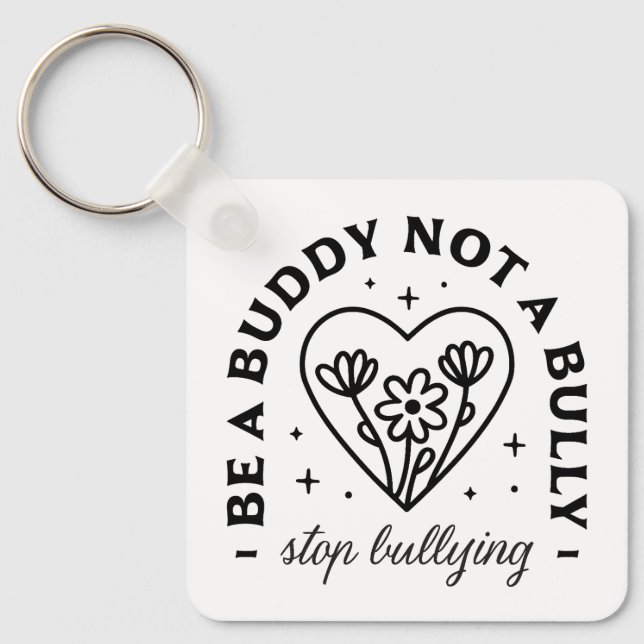 Sei ein Kumpel und kein Tyrann, der Mobbing aufhäl Schlüsselanhänger (Vorderseite)