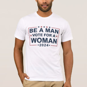 Sei ein Mann, wähle eine Frau Wähle Kamala Harri T-Shirt