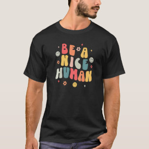Sei ein netter Mensch, nett und freundlich, inspir T-Shirt