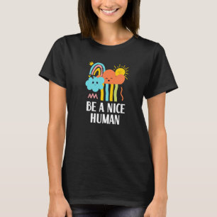 Sei ein netter Mensch Positives Zitat Inspirierend T-Shirt