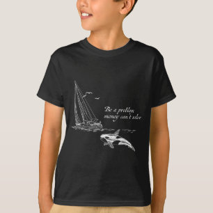 Sei ein Problem, das Geld nicht lösen kann, Orca-A T-Shirt