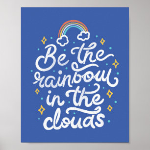 Sei ein Regenbogen in den Wolken Poster