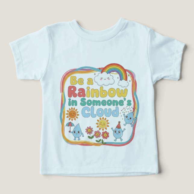 Sei ein Regenbogen in der Cloud eines Menschen (Design Vorderseite)