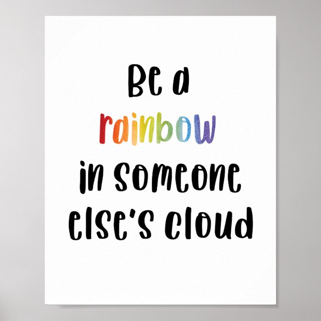 Sei ein Regenbogen in der Wolke eines anderen Poster (Vorne)