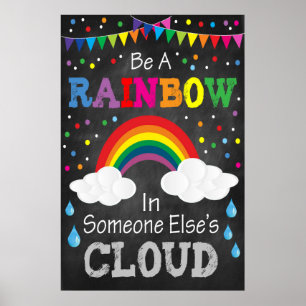 Sei ein Regenbogen in der Wolke von jemand anderem Poster