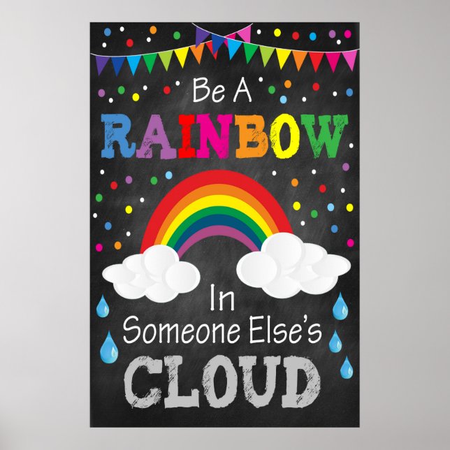Sei ein Regenbogen in der Wolke von jemand anderem Poster (Vorne)