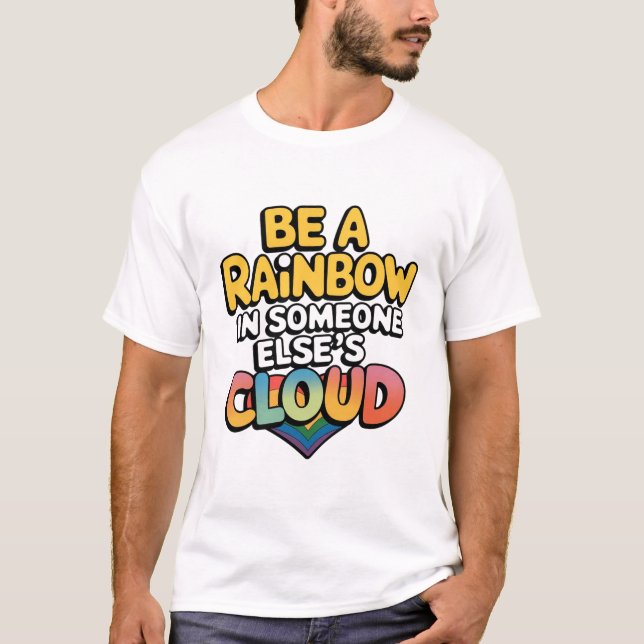 Sei ein Regenbogen T-Shirt (Vorderseite)