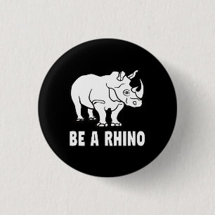 Sei ein Rhino Rhinoceros Erfolge Geschenk Button