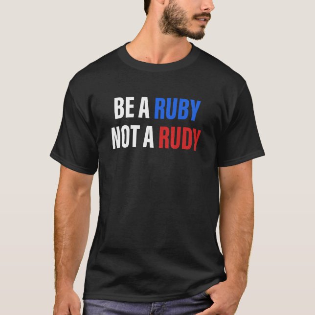 Sei ein Ruby, kein schlechtes Kleidungsstück T-Shirt (Vorderseite)