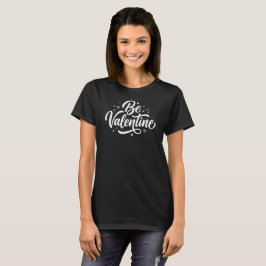 Sei ein Valentinstag-Bold-Minimal-Typografie-T-Shi T-Shirt