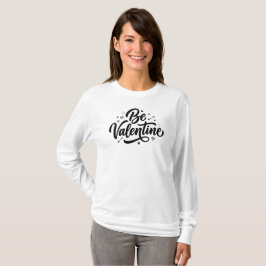 Sei ein Valentinstag-Bold-Minimal-Typografie-T-Shi T-Shirt