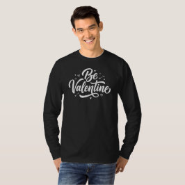 Sei ein Valentinstag-Bold-Minimal-Typografie-T-Shi T-Shirt