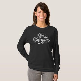 Sei ein Valentinstag-Bold-Minimal-Typografie-T-Shi T-Shirt