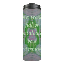 Sei ein Wassermelon Tumbler Thermosbecher