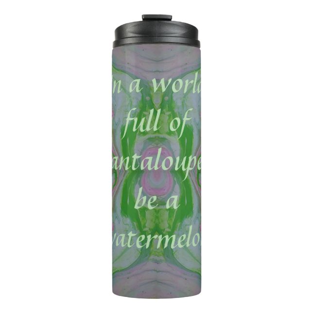 Sei ein Wassermelon Tumbler Thermosbecher (Vorderseite)