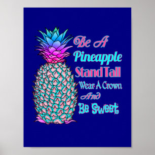 Sei eine Ananas Steh aufrecht Trag eine Krone Sei  Poster