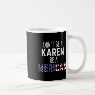 Sei eine Karen, sei eine Amerikanerin Lustiger 4. Kaffeetasse