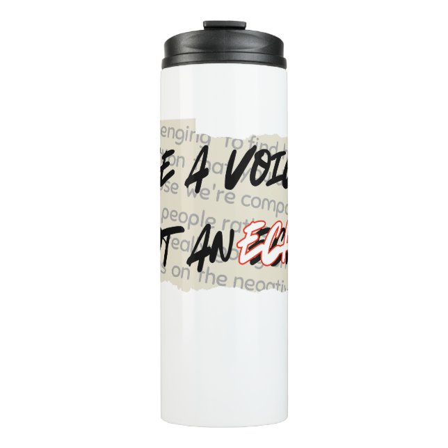 Sei eine Stimme, kein Echo.w Thermosbecher (Vorderseite)