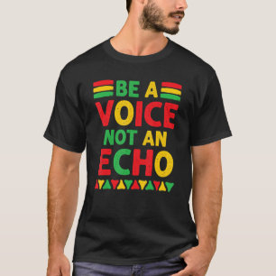 Sei eine Stimme, keine Echo-schwarze Geschichte BL T-Shirt