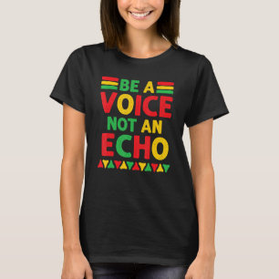 Sei eine Stimme, keine Echo-schwarze Geschichte BL T-Shirt