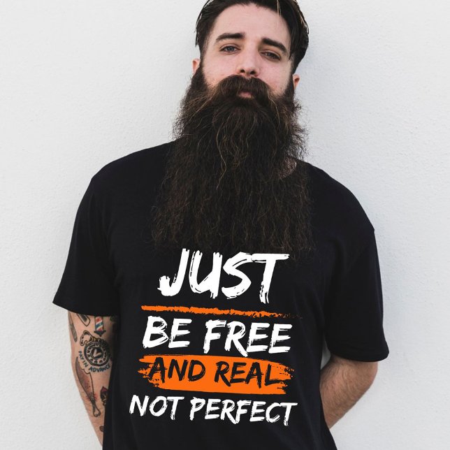 Sei einfach frei und nicht perfekt inspirierend Zi T-Shirt (Von Creator hochgeladen)