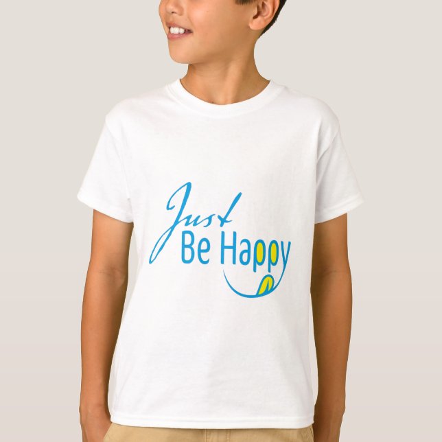 Sei einfach glücklich T-Shirt (Vorderseite)