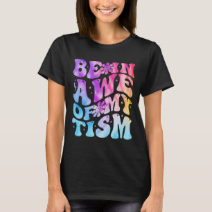 Sei Erstaunt Über Mein Tism Lustiges Autismus-Bewu T-Shirt