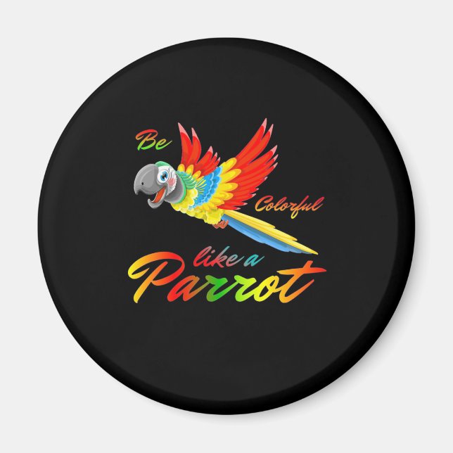 Sei farbig wie ein Papagei Magnet (Vorne)