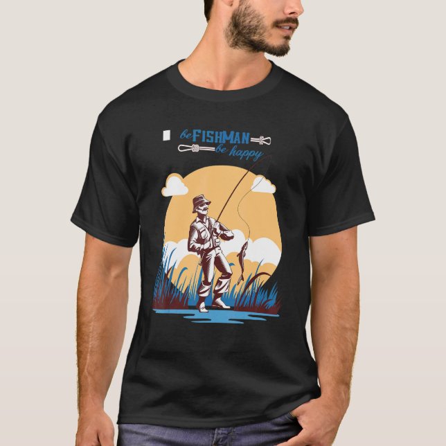 Sei Fischmann Sei Glücklich  Angeln  Design T-Shirt (Vorderseite)