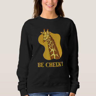 Sei frech Giraffe lächeln und Winken lächeln und W Sweatshirt