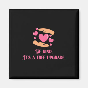 Sei freundlich - es ist ein kostenloser Upgrade-Au Magnet