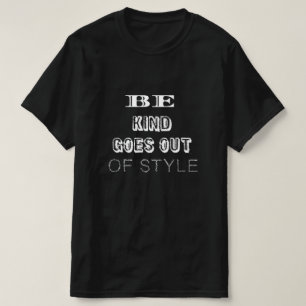 Sei freundlich — Es kommt nie aus der Mode   Minim T-Shirt