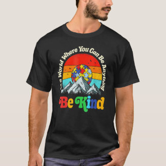 Sei freundlich in einer Welt, in der du alles sein T-Shirt