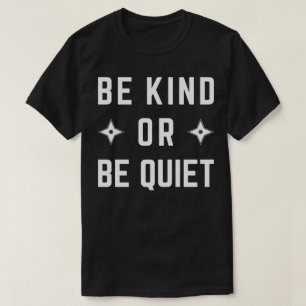 Sei freundlich oder sei still T-Shirt
