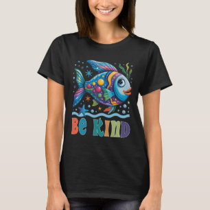 Sei freundlich Regenbogen Schuppen Fisch Lehrer Le T-Shirt