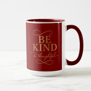 Sei freundlich Sei rücksichtsvoll Tasse