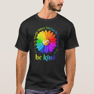 Sei Freundlich Unendlichkeit In Einer Welt, In Der T-Shirt