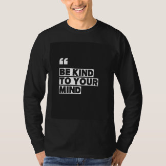 Sei Freundlich Zu Deinem Geist Minimalist Mental H T-Shirt