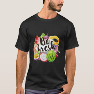 Sei Frisch Veganer Fruchtliebhaber Cooler Vegetari T-Shirt