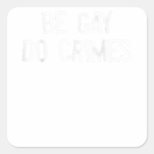 Sei Gay Do Crime LGBT Equality Gay Rights Trans Hu Quadratischer Aufkleber
