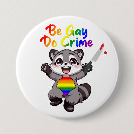 Sei Gay Do Crime LGBTQ+ Pride Raccoon Button