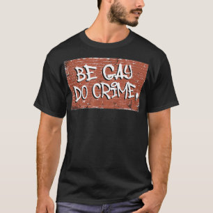 Sei Gay Do Crime LGBTQ Prix Gay Men Gay Pride Gay T-Shirt